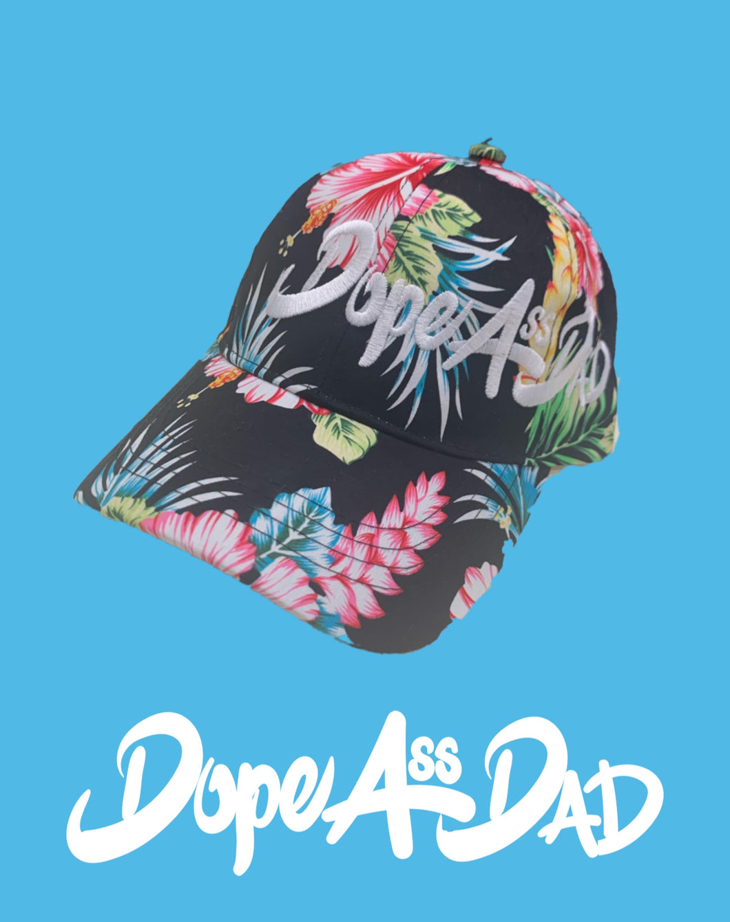 Dope Ass DAD Hat Limited Edition (Floral)